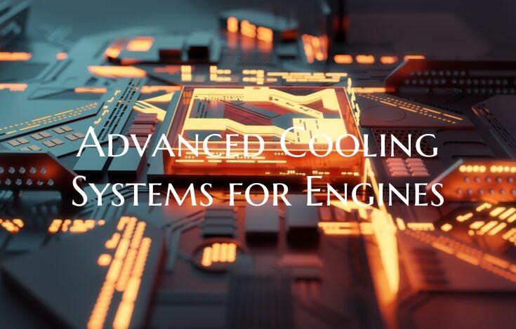 Advanced Cooling Systems for Engines