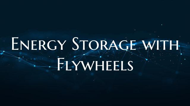Energy Storage with Flywheels