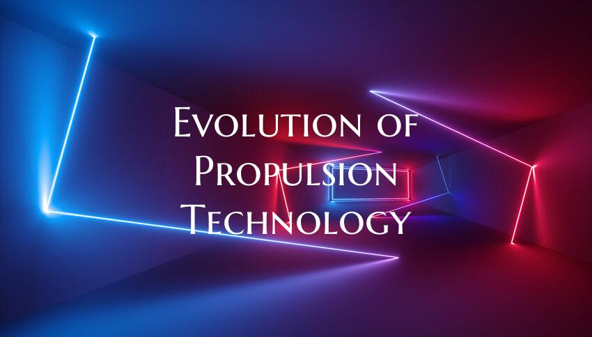 Evolution of Propulsion Technology