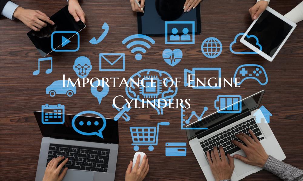 Importance of Engine Cylinders