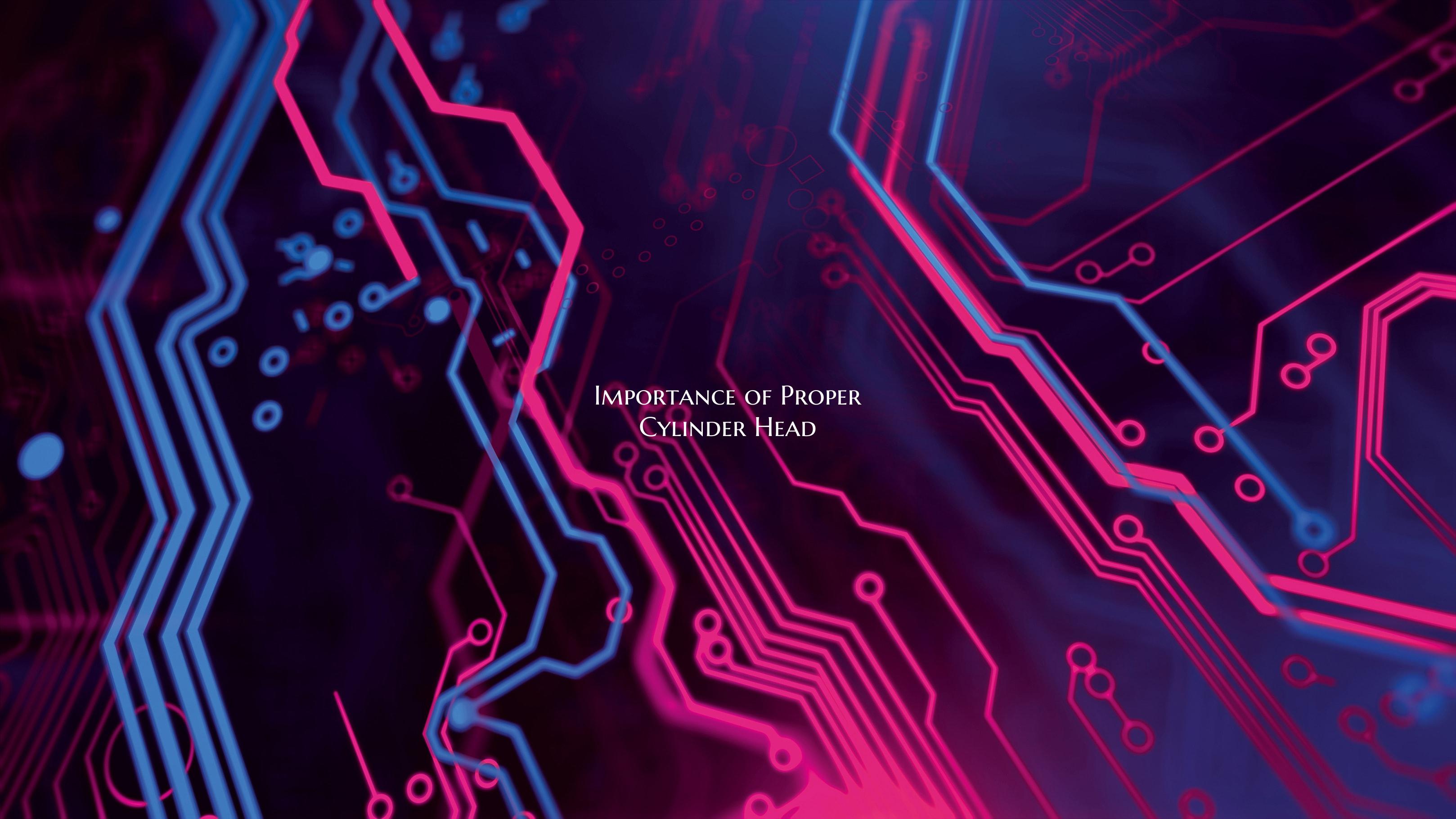 Importance of Proper Cylinder Head