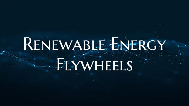 Renewable Energy Flywheels