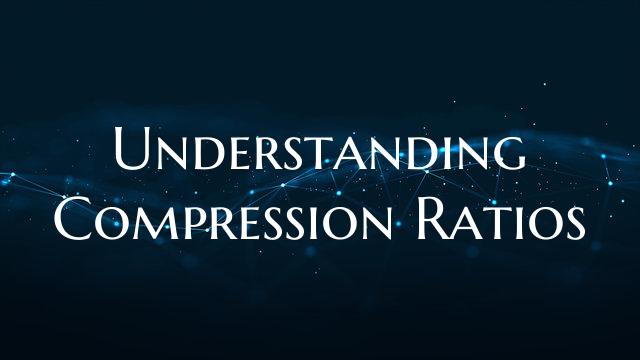 Understanding Compression Ratios